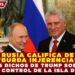 RUSIA CALIFICA DE «BURDA INJERENCIA» LOS DICHOS DE TRUMP SOBRE TOMAR CONTROL DE LA ISLA DE CUBA