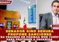 SENADOR GINO SEGURA PROPONE SANCIONES CONTRA FRAUDES EN PÁGINAS WEB TURÍSTICAS PARA PROTEGER A USUARIOS