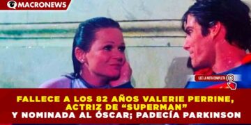 FALLECE A LOS 82 AÑOS VALERIE PERRINE, ACTRIZ DE “SUPERMAN” Y NOMINADA AL ÓSCAR; PADECÍA PARKINSON
