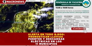 ALERTA EN TODO QUINTANA ROO! PRONOSTICAN LLUVIAS FUERTES Y DESCARGAS ELÉCTRICAS EN LOS 11 MUNICIPIOS