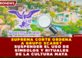 SUPREMA CORTE ORDENA A GRUPO XCARET SUSPENDER EL USO DE SÍMBOLOS Y RITUALES DE LA CULTURA MAYA
