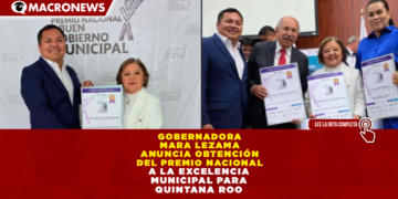GOBERNADORA MARA LEZAMA ANUNCIA OBTENCIÓN DEL PREMIO NACIONAL A LA EXCELENCIA MUNICIPAL 2025 PARA QUINTANA ROO