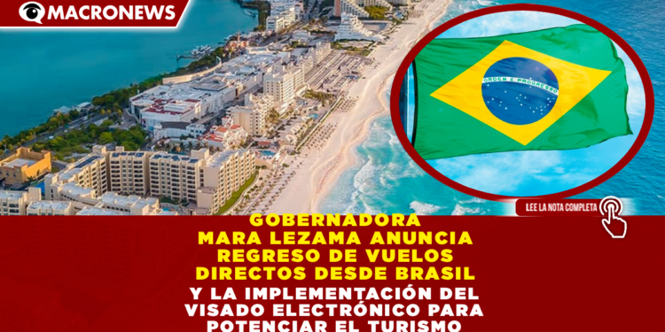 GOBERNADORA MARA LEZAMA ANUNCIA REGRESO DE VUELOS DIRECTOS DESDE BRASIL Y LA IMPLEMENTACIÓN DEL VISADO ELECTRÓNICO PARA POTENCIAR EL TURISMO