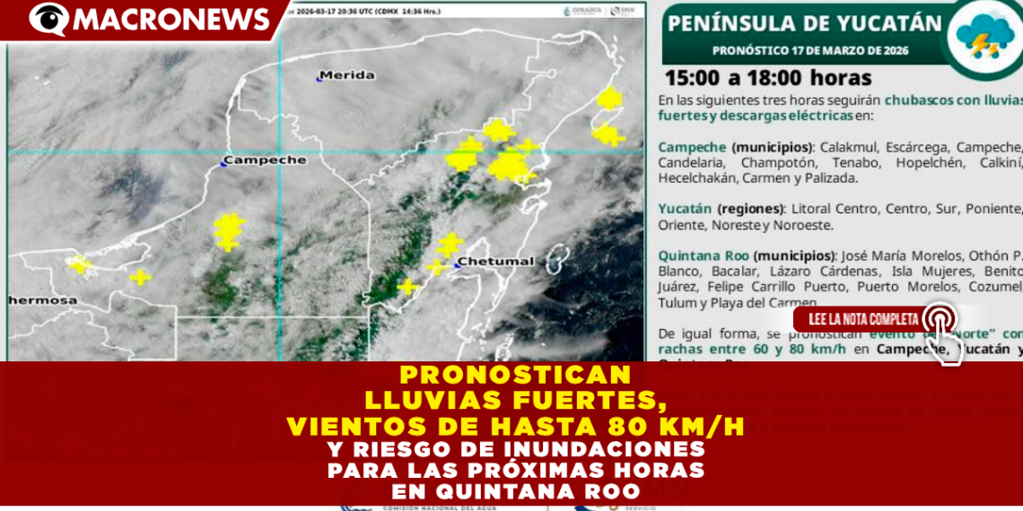 PRONOSTICAN LLUVIAS FUERTES, VIENTOS DE HASTA 80 KM/H Y RIESGO DE INUNDACIONES PARA LAS PRÓXIMAS HORAS EN QUINTANA ROO