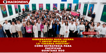 GOBERNADORA MARA LEZAMA Y UNICEF IMPULSAN LA «CRIANZA POSITIVA» COMO ESTRATEGIA PARA PACIFICAR QUINTANA ROO