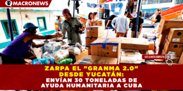 ZARPA EL «GRANMA 2.0» DESDE YUCATÁN: ENVÍAN 30 TONELADAS DE AYUDA HUMANITARIA A CUBA