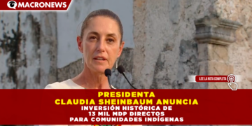 PRESIDENTA CLAUDIA SHEINBAUM ANUNCIA 13 MIL MDP DIRECTOS PARA COMUNIDADES INDÍGENAS