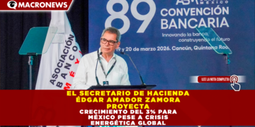 EL SECRETARIO DE HACIENDA ÉDGAR AMADOR ZAMORA PROYECTA CRECIMIENTO DEL 3% PARA MÉXICO PESE A CRISIS ENERGÉTICA GLOBAL