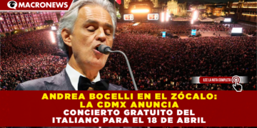 ANDREA BOCELLI EN EL ZÓCALO: LA CDMX ANUNCIA CONCIERTO GRATUITO DEL TENOR ITALIANO PARA ESTE 18 DE ABRIL