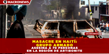 MASACRE EN HAITÍ: GRUPO ARMADO ‘GRAN GRIF’ ASESINA A 70 PERSONAS EN LA REGIÓN DE ARTIBONITE