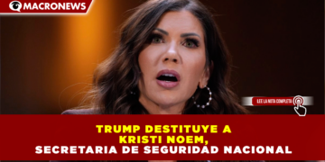 TRUMP DESTITUYE A KRISTI NOEM, SECRETARIA DE SEGURIDAD NACIONAL