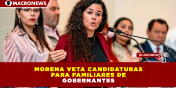 MORENA VETA CANDIDATURAS PARA FAMILIARES DE GOBERNANTES; ESTALLA TENSIÓN CON EL PVEM Y EL PT