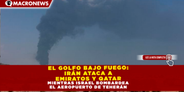 EL GOLFO BAJO FUEGO: IRÁN ATACA A EMIRATOS Y QATAR MIENTRAS ISRAEL BOMBARDEA EL AEROPUERTO DE TEHERÁN