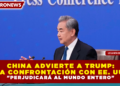 CHINA ADVIERTE A TRUMP: LA CONFRONTACIÓN CON EE. UU. «PERJUDICARÁ AL MUNDO ENTERO»