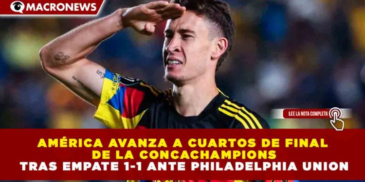 AMÉRICA AVANZA A CUARTOS DE FINAL DE LA CONCACHAMPIONS TRAS EMPATE 1-1 ANTE PHILADELPHIA UNION