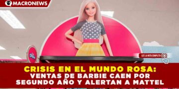 CRISIS EN EL MUNDO ROSA: VENTAS DE BARBIE CAEN POR SEGUNDO AÑO Y ALERTAN A MATTEL