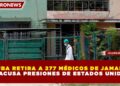 CUBA RETIRA A 277 MÉDICOS DE JAMAICA Y ACUSA PRESIONES DE ESTADOS UNIDOS