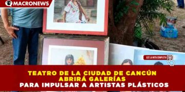 TEATRO DE LA CIUDAD DE CANCÚN ABRIRÁ GALERÍAS PARA IMPULSAR A ARTISTAS PLÁSTICOS