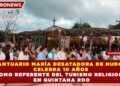 SANTUARIO MARÍA DESATADORA DE NUDOS CELEBRA 10 AÑOS COMO REFERENTE DEL TURISMO RELIGIOSO EN Quintana Roo