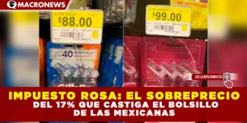 IMPUESTO ROSA: EL SOBREPRECIO DEL 17% QUE CASTIGA EL BOLSILLO DE LAS MEXICANAS