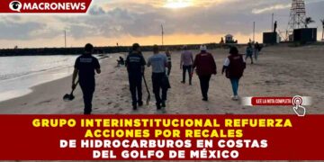 GRUPO INTERINSTITUCIONAL REFUERZA ACCIONES POR RECALES DE HIDROCARBUROS EN COSTAS DEL GOLFO DE MÉXICO