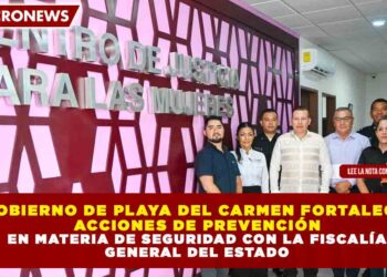 GOBIERNO DE PLAYA DEL CARMEN FORTALECE ACCIONES DE PREVENCIÓN EN MATERIA DE SEGURIDAD CON LA FISCALÍA GENERAL DEL ESTADO