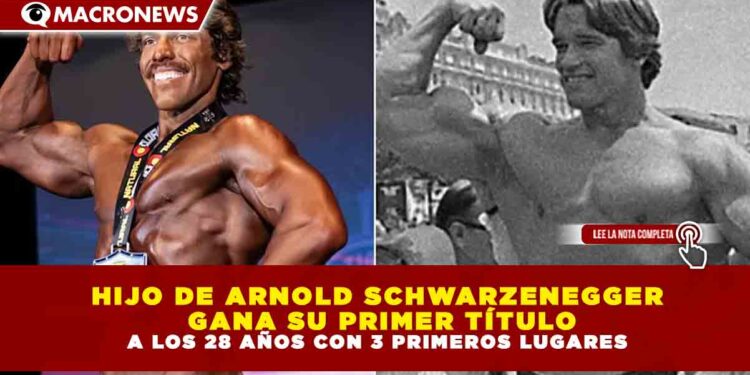 HIJO DE ARNOLD SCHWARZENEGGER GANA SU PRIMER TÍTULO A LOS 28 AÑOS CON 3 PRIMEROS LUGARES