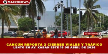 CANCÚN REPORTA 2 CIERRES VIALES Y TRÁFICO LENTO EN AV. KABAH ESTE 16 DE ABRIL DE 2026
