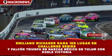 EMILIANO RICHARDS GANA 1ER LUGAR EN CHALLENGE SERIES Y FALCÓN TRIUNFA EN NASCAR MÉXICO EN TULUM CON DOBLE VICTORIA
