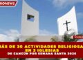 MÁS DE 30 ACTIVIDADES RELIGIOSAS EN 3 IGLESIAS DE CANCÚN POR SEMANA SANTA 2026