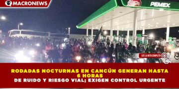 RODADAS NOCTURNAS EN CANCÚN GENERAN HASTA 6 HORAS DE RUIDO Y RIESGO VIAL; EXIGEN CONTROL URGENTE