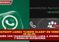 WHATSAPP LANZA “LIQUID GLASS” EN VERSIÓN 25.28.75: DISEÑO CON TRANSPARENCIAS LLEGA A IPHONE 12 Y MODELOS SUPERIORES