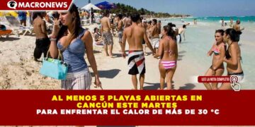 AL MENOS 5 PLAYAS ABIERTAS EN CANCÚN ESTE MARTES PARA ENFRENTAR EL CALOR DE MÁS DE 30 °C