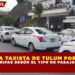 EXHIBEN A TAXISTA DE TULUM POR ALTERAR TARIFAS SEGÚN EL TIPO DE PASAJERO