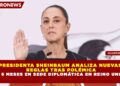 PRESIDENTA SHEINBAUM ANALIZA NUEVAS  REGLAS TRAS POLÉMICA DE 6 MESES EN SEDE DIPLOMÁTICA EN REINO UNIDO