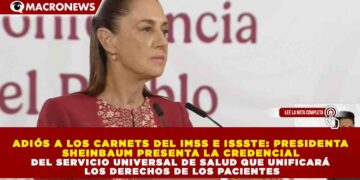 ADIÓS A LOS CARNETS DEL IMSS E ISSSTE: PRESIDENTA SHEINBAUM PRESENTA LA CREDENCIAL DEL SERVICIO UNIVERSAL DE SALUD QUE UNIFICARÁ LOS DERECHOS DE LOS PACIENTES