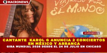 CANTANTE  KAROL G ANUNCIA 2 CONCIERTOS EN MÉXICO Y ARRANCA GIRA MUNDIAL 2026 DESDE EL 24 DE JULIO EN CHICAGO
