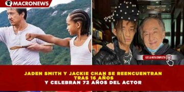 JADEN SMITH Y JACKIE CHAN SE REENCUENTRAN TRAS 16 AÑOS Y CELEBRAN 72 AÑOS DEL ACTOR