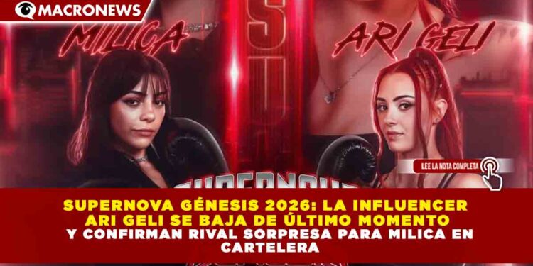 SUPERNOVA GÉNESIS 2026: LA INFLUENCER ARI GELI SE BAJA DE ÚLTIMO MOMENTO Y CONFIRMAN RIVAL SORPRESA PARA MILICA EN CARTELERA
