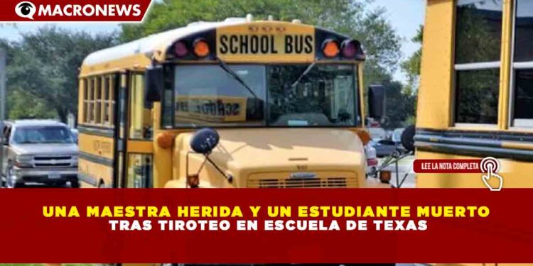 UNA MAESTRA HERIDA Y UN ESTUDIANTE MUERTO TRAS TIROTEO EN ESCUELA DE TEXAS