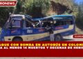 ATAQUE CON BOMBA EN AUTOBÚS EN COLOMBIA DEJA AL MENOS 14 MUERTOS Y DECENAS DE HERIDOS