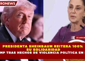 PRESIDENTA SHEINBAUM REITERA 100% SU SOLIDARIDAD A TRUMP TRAS HECHOS DE VIOLENCIA POLÍTICA EN EE.UU.