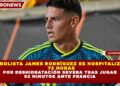 FUTBOLISTA JAMES RODRÍGUEZ ES HOSPITALIZADO 72 HORAS POR DESHIDRATACIÓN SEVERA TRAS JUGAR 63 MINUTOS ANTE FRANCIA