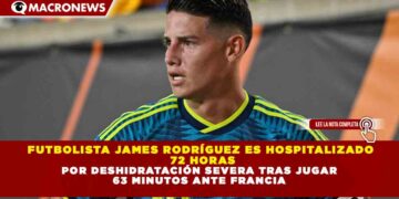 FUTBOLISTA JAMES RODRÍGUEZ ES HOSPITALIZADO 72 HORAS POR DESHIDRATACIÓN SEVERA TRAS JUGAR 63 MINUTOS ANTE FRANCIA