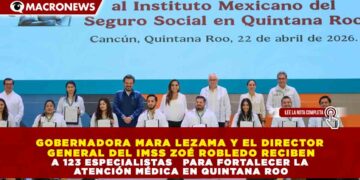 GOBERNADORA MARA LEZAMA Y EL DIRECTOR GENERAL DEL IMSS ZOÉ ROBLEDO RECIBEN A 123 ESPECIALISTAS   PARA FORTALECER LA ATENCIÓN MÉDICA EN QUINTANA ROO