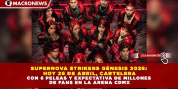 SUPERNOVA STRIKERS GÉNESIS 2026: HOY 26 DE ABRIL, CARTELERA CON 6 PELEAS Y EXPECTATIVA DE MILLONES DE FANS EN LA ARENA CDMX