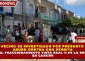 VECINO ES INVESTIGADO POR PRESUNTO ABUSO CONTRA UNA PERRITA EN EL FRACCIONAMIENTO VISTA REAL II DE LA SM 255 EN CANCÚN