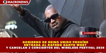 GOBIERNO DE REINO UNIDO PROHÍBE ENTRADA AL RAPERO KANYE WEST Y CANCELAN 3 CONCIERTOS DEL WIRELESS FESTIVAL 2026