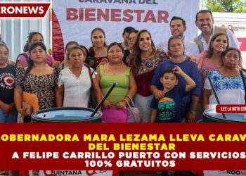 GOBERNADORA MARA LEZAMA LLEVA CARAVANA DEL BIENESTAR A FELIPE CARRILLO PUERTO CON SERVICIOS 100% GRATUITOS