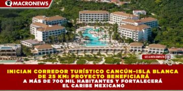 INICIAN CORREDOR TURÍSTICO CANCÚN–ISLA BLANCA DE 25 KM: PROYECTO BENEFICIARÁ A MÁS DE 700 MIL HABITANTES Y FORTALECERÁ EL CARIBE MEXICANO